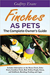 Finches as Pets: The Complete Owner's Guide by Godfrey Evans